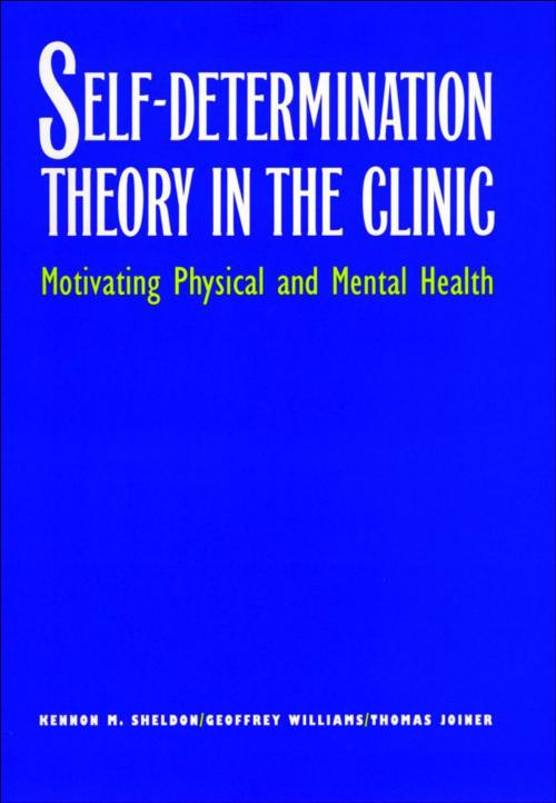 Cover of the book Self-Determination Theory in the Clinic by Professor Kennon M. Sheldon, Geoffrey Williams, Dr. Thomas Joiner, Yale University Press