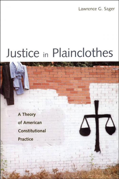 Cover of the book Justice in Plainclothes by Professor Lawrence G. Sager, Yale University Press