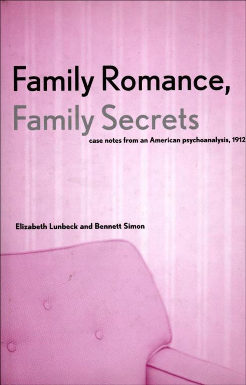 Cover of the book Family Romance, Family Secrets by Associate Prof Elizabeth Lunbeck, Dr. Bennett Simon, M.D., Yale University Press