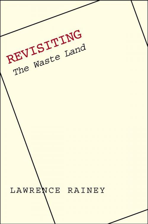 Cover of the book Revisiting "The Waste Land" by Lawrence Rainey, Yale University Press
