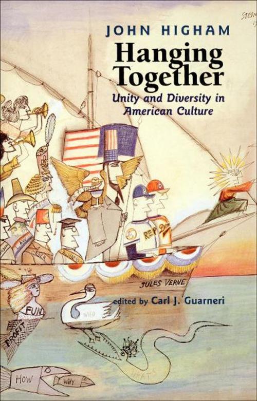 Cover of the book Hanging Together: Unity and Diversity in American Culture by John Higham, Carl J. Guarneri, Yale University Press