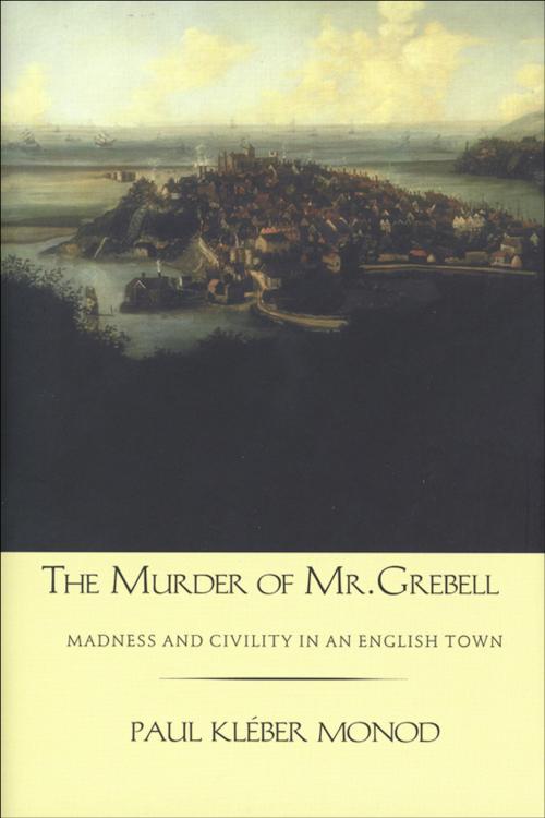 Cover of the book The Murder of Mr. Grebell by Professor Paul Kleber Monod, Yale University Press