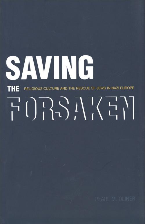 Cover of the book Saving the Forsaken by Pearl M. Oliner, Yale University Press