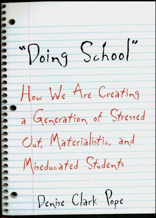 Cover of the book Doing School: How We Are Creating a Generation of Stressed-Out, Materialistic, and Miseducated Students by Denise Clark Pope, Yale University Press