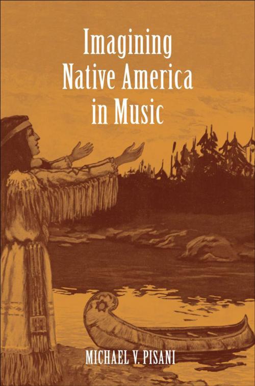 Cover of the book Imagining Native America in Music by Michael V Pisani, Yale University Press