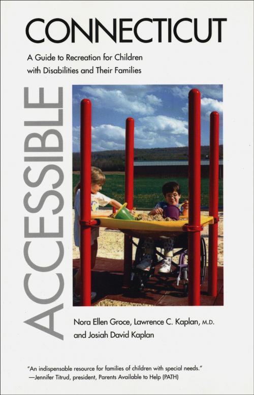 Cover of the book Accessible Connecticut by Dr. Nora Ellen Groce, Dr. Lawrence C. Kaplan, M.D., Josiah David Kaplan, Yale University Press