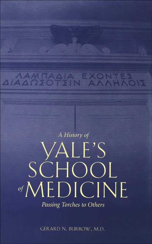 Cover of the book A History of Yale's School of Medicine by Dr. Gerard N. Burrow, M.D., Yale University Press