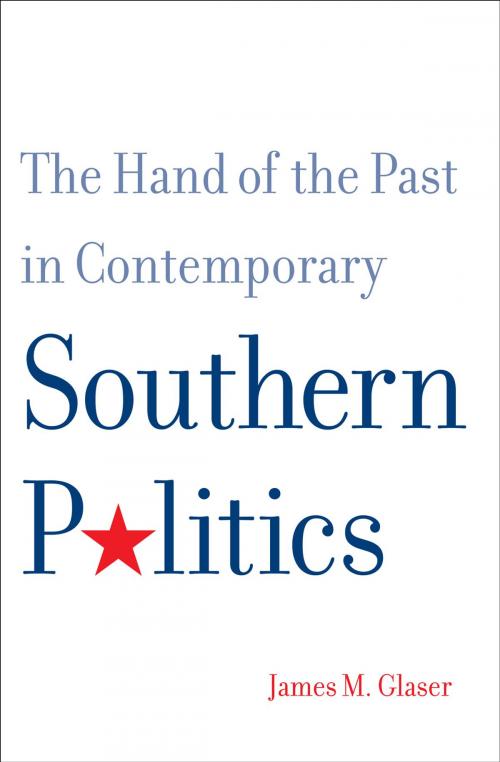 Cover of the book The Hand of the Past in Contemporary Southern Politics by Mr. James M. Glaser, Yale University Press