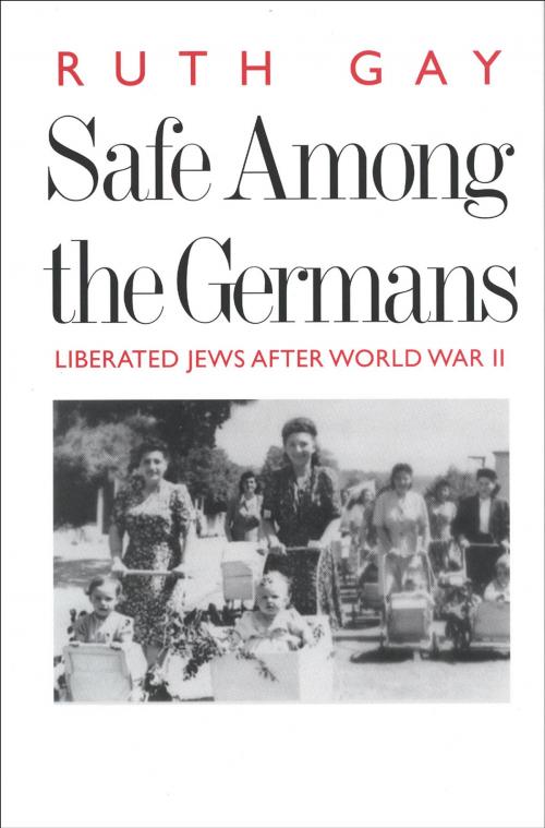Cover of the book Safe Among the Germans by Ms. Ruth Gay, Yale University Press