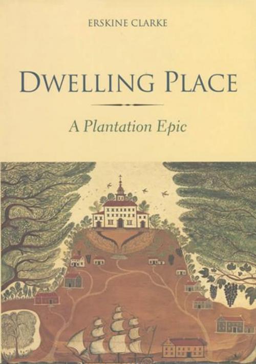 Cover of the book Dwelling Place: A Plantation Epic by Erskine Clarke, Yale University Press
