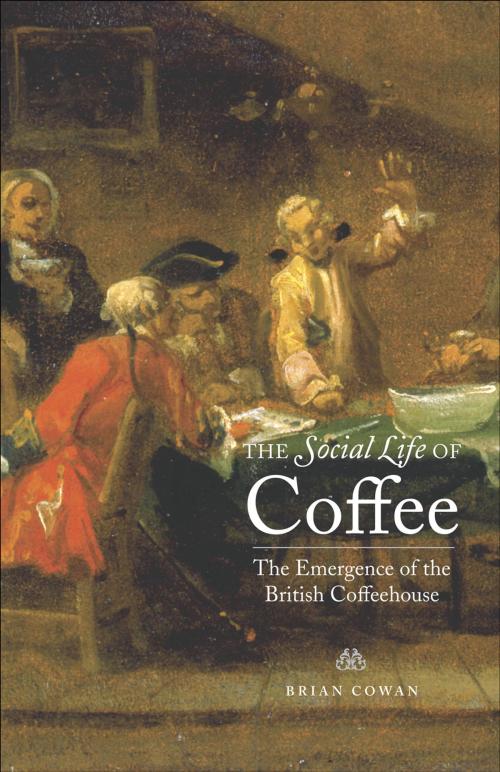 Cover of the book The Social Life of Coffee by Professor Brian Cowan, Yale University Press