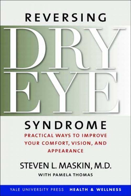 Cover of the book Reversing Dry Eye Syndrome: Practical Ways to Improve Your Comfort, Vision, and Appearance by Steven L. Maskin, M.D., Pamela Thomas, Scheffer C. G. Tseng, M.D., Ph.D., Yale University Press
