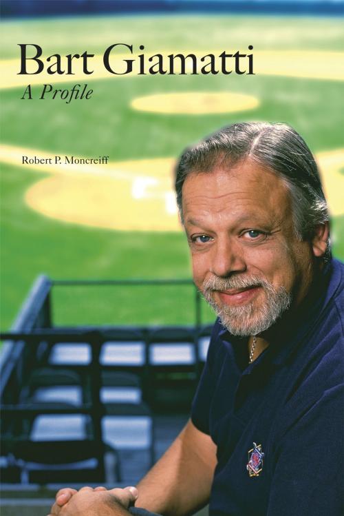 Cover of the book Bart Giamatti by Mr. Robert P. Moncreiff, Yale University Press
