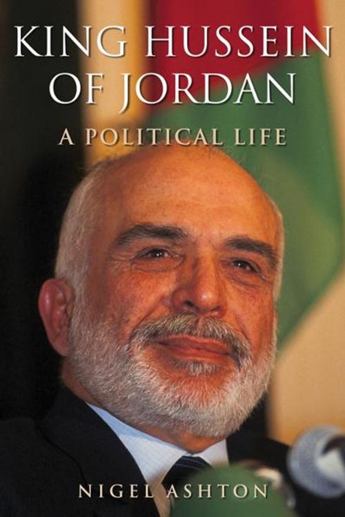 Cover of the book King Hussein of Jordan: A Political Life by Nigel Ashton, Yale University Press