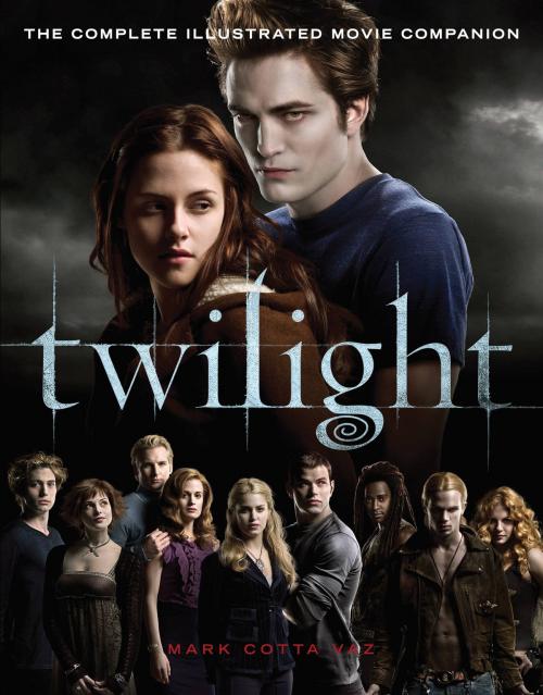 Cover of the book Twilight: The Complete Illustrated Movie Companion by Mark Cotta Vaz, Little, Brown Books for Young Readers