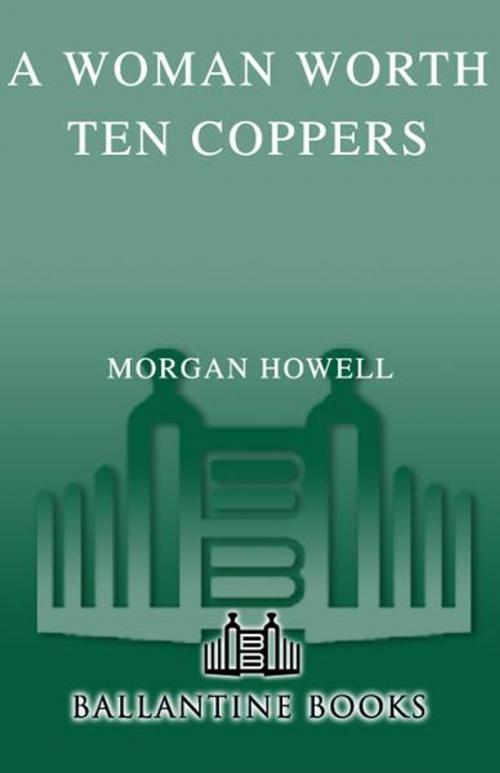 Cover of the book A Woman Worth Ten Coppers by Morgan Howell, Random House Publishing Group
