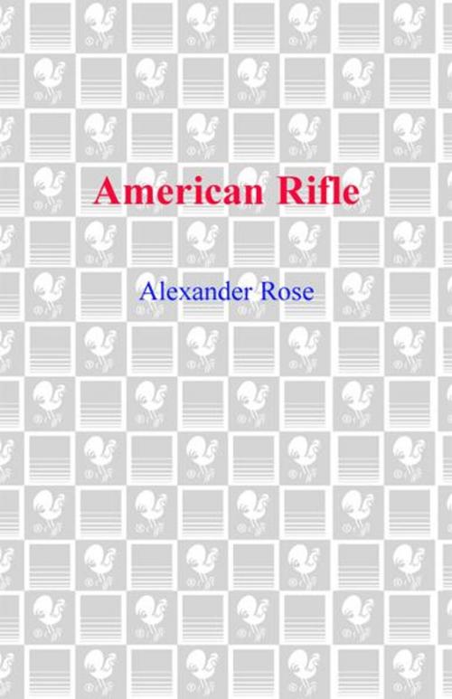 Cover of the book American Rifle by Alexander Rose, Random House Publishing Group