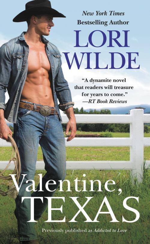 Cover of the book Valentine, Texas (previously published as Addicted to Love) by Lori Wilde, Grand Central Publishing