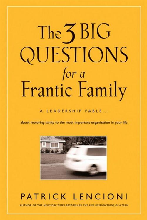 Cover of the book The 3 Big Questions for a Frantic Family by Patrick M. Lencioni, Wiley