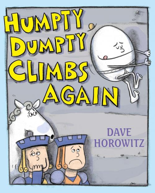 Cover of the book Humpty Dumpty Climbs Again by Dave Horowitz, Penguin Young Readers Group