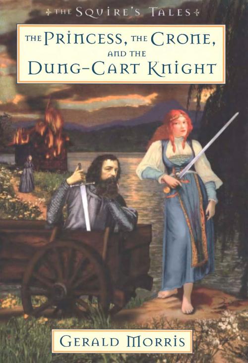 Cover of the book The Princess, the Crone, and the Dung-Cart Knight by Gerald Morris, HMH Books
