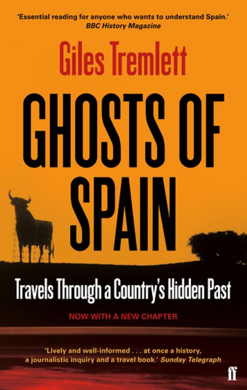 Cover of the book Ghosts of Spain: Travels Through a Country's Hidden Past by Giles Tremlett, Faber and Faber
