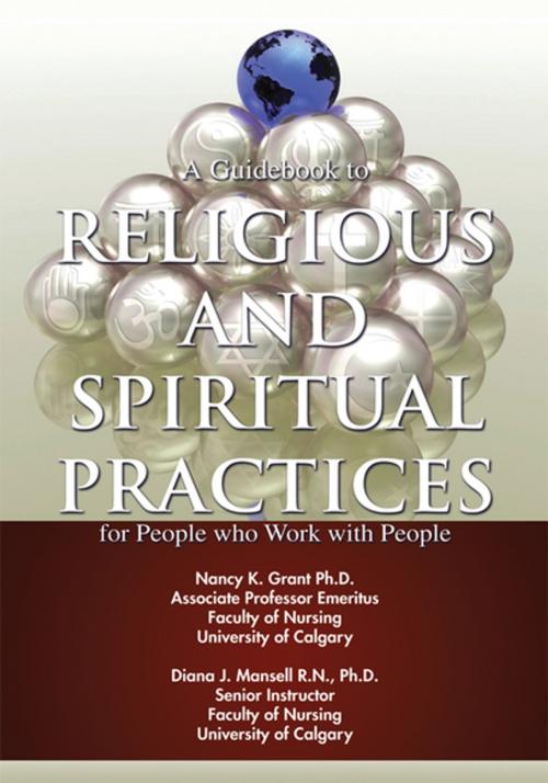 Cover of the book A Guidebook to Religious and Spiritual Practices for People Who Work with People by Nancy K. Grant, Diana J. Mansell, iUniverse