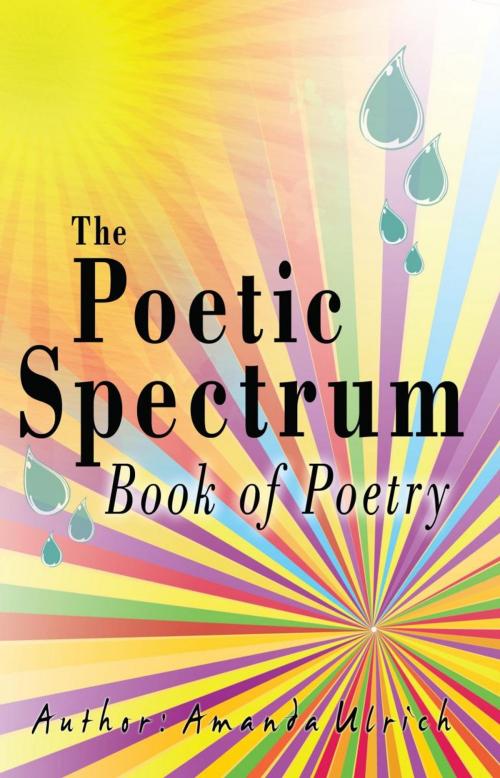 Cover of the book The Poetic Spectrum by Amanda Ulrich, iUniverse