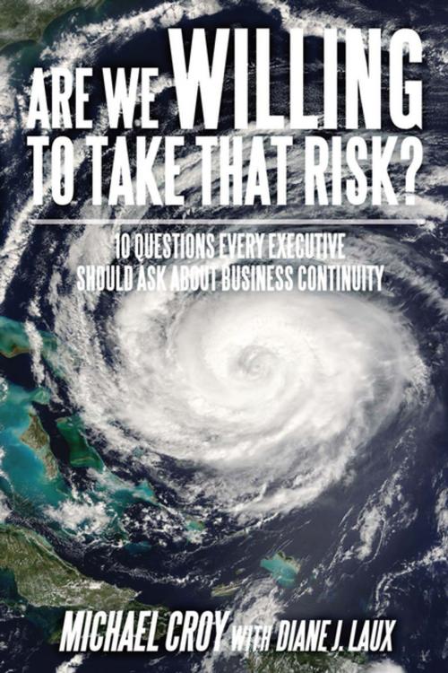 Cover of the book Are We Willing to Take That Risk? by Michael Croy, iUniverse