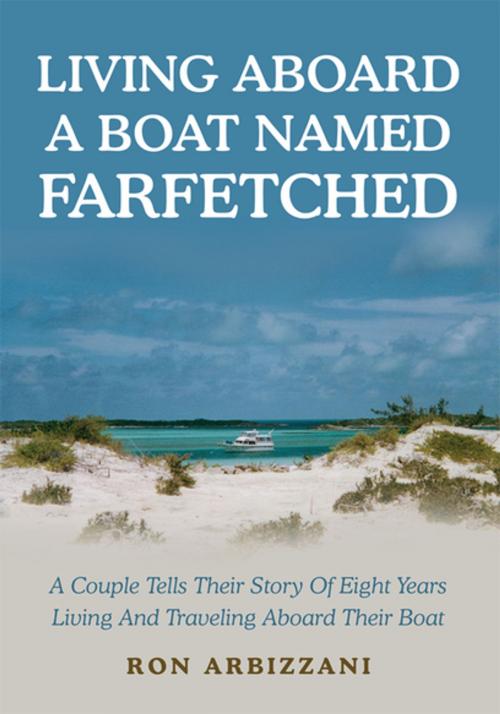 Cover of the book Living Aboard a Boat Named Farfetched by Ron Arbizzani, iUniverse