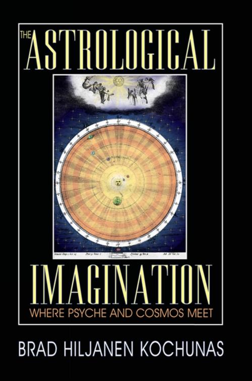Cover of the book The Astrological Imagination by Brad Hiljanen Kochunas, iUniverse