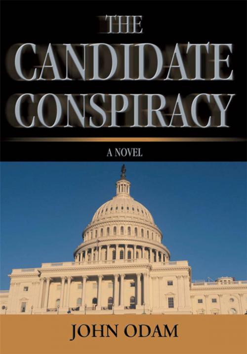 Cover of the book The Candidate Conspiracy by John Odam, iUniverse