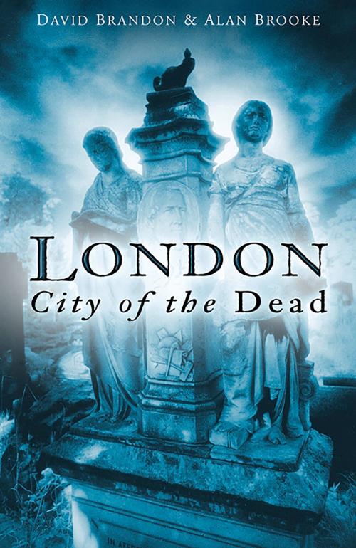 Cover of the book London: City of the Dead by David Brandon, Alan Brooke, The History Press
