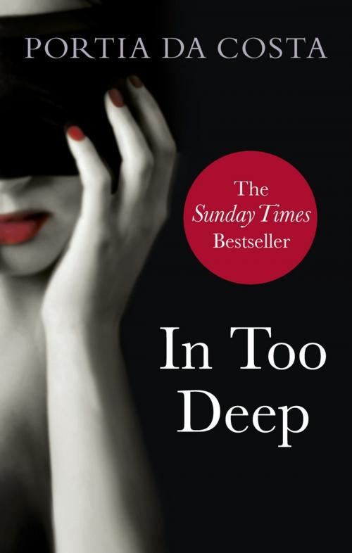 Cover of the book In Too Deep by Portia Da Costa, Ebury Publishing