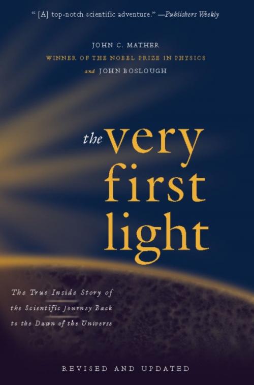 Cover of the book The Very First Light by John Boslough, John Mather, Basic Books