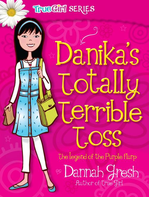 Cover of the book Danika's Totally Terrible Toss by Dannah Gresh, Moody Publishers