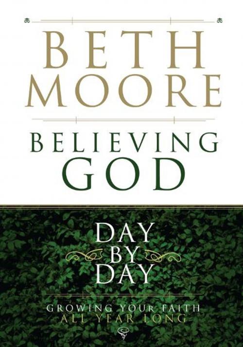 Cover of the book Believing God Day by Day: Growing Your Faith All Year Long by Beth Moore, B&H Publishing Group