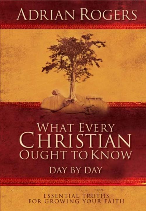 Cover of the book What Every Christian Ought to Know Day by Day by Adrian Rogers, B&H Publishing Group