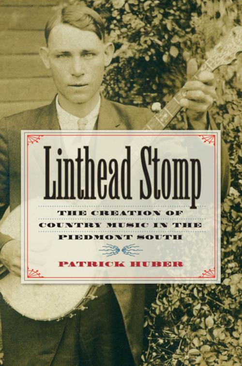 Cover of the book Linthead Stomp by Patrick Huber, The University of North Carolina Press