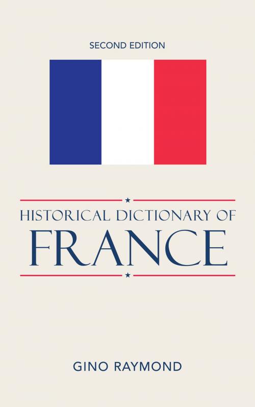 Cover of the book Historical Dictionary of France by Gino Raymond, Scarecrow Press