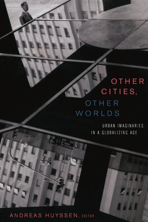Cover of the book Other Cities, Other Worlds by , Duke University Press