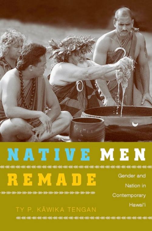 Cover of the book Native Men Remade by Ty P. Kāwika Tengan, Duke University Press