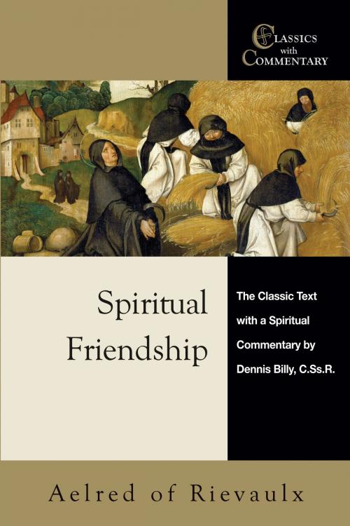 Cover of the book Spiritual Friendship by Dennis Billy C.Ss.R., Aelred of Rievaulx, Ave Maria Press