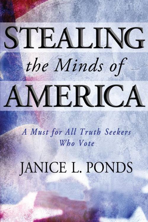 Cover of the book Stealing the Minds of America by Janice L. Ponds, Yorkshire Publishing