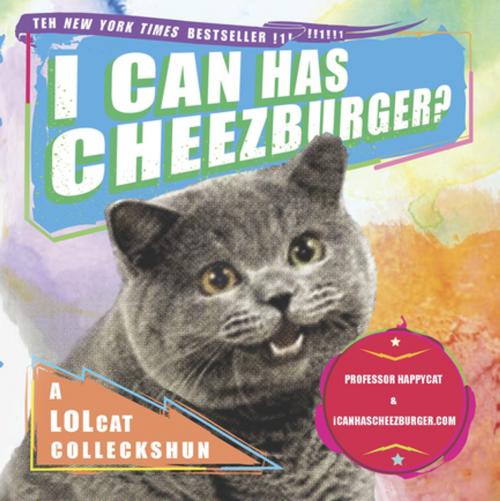 Cover of the book I Can Has Cheezburger? by Professor Happycat, icanhascheezburger.com, Penguin Publishing Group