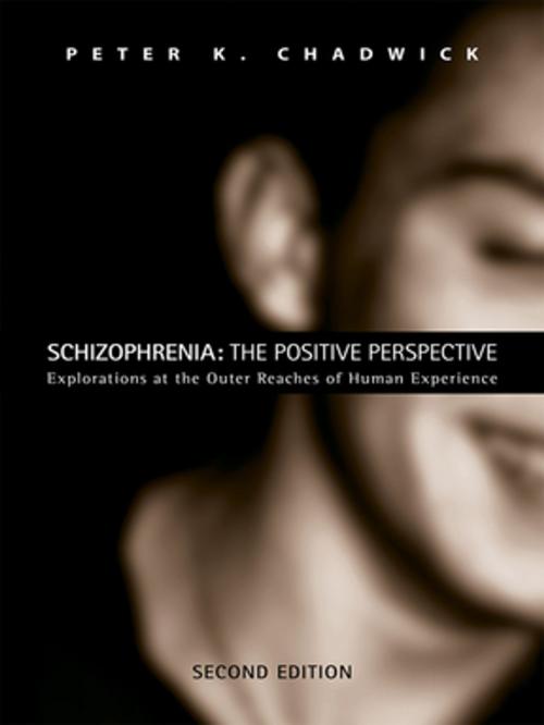 Cover of the book Schizophrenia: The Positive Perspective by Peter Chadwick, Peter K. Chadwick, Taylor and Francis