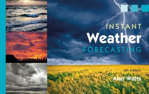 Cover of the book Instant Weather Forecasting by Alan Watts, Bloomsbury Publishing