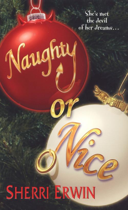 Cover of the book Naughty Or Nice by Sherri Browning Erwin, Zebra Books
