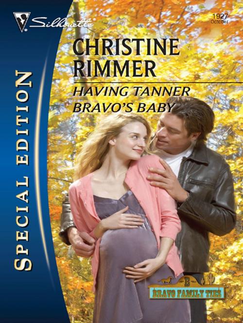 Cover of the book Having Tanner Bravo's Baby by Christine Rimmer, Silhouette