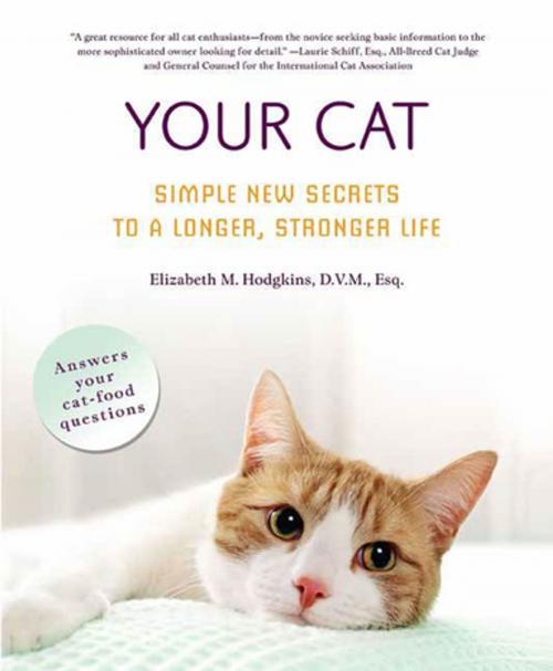 Cover of the book Your Cat: Simple New Secrets to a Longer, Stronger Life by Elizabeth M. Hodgkins, D.V.M., Esq., St. Martin's Press